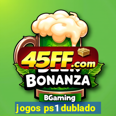 jogos ps1 dublado